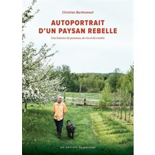 Autoportrait d'un paysan rebelle : Une histoire de pommes, de vin et de crottin