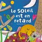 Le soleil est en retard : Couverture rigide