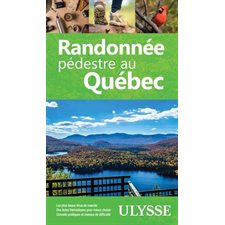 Randonnée pédestre au Québec (Ulysse) : Ulysse Espaces verts : Plus de 150 lieux de marche; des list