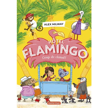 Hôtel Flamingo T.02 : Coup de chaud !