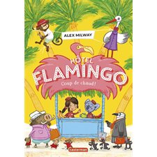 Hôtel Flamingo T.02 : Coup de chaud !