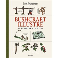 Bushcraft illustré : Le guide visuel