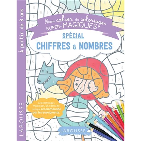 Spécial chiffres et nombres : Mon cahier de coloriages super-magiques