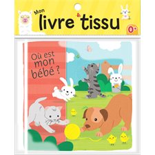 Où est mon bébé ? : Mon livre en tissu