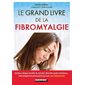 Le grand livre de la fibromyalgie