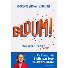 Bloum ! : Écrire pour s'épanouir et kiffer !