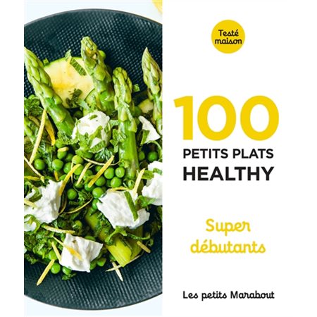 100 petits plats healthy : Testé maison : Super débutant : Les petits Marabout