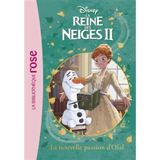 La reine des neiges II T.03 : La nouvelle passion d'Olaf : Bibliothèque rose