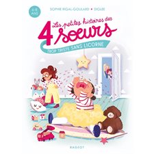 Trop triste sans licorne : Les petites histoires des 4 soeurs