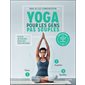 Yoga pour les gens pas souples : Plus de 40 postures détaillées étape par étape