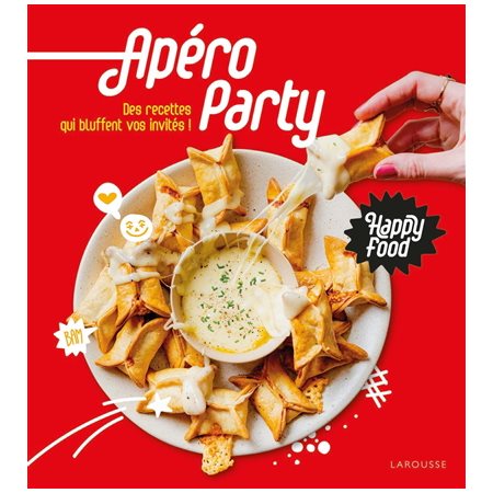 Apéro party : Des recettes qui bluffent vos invités ! : Happy food