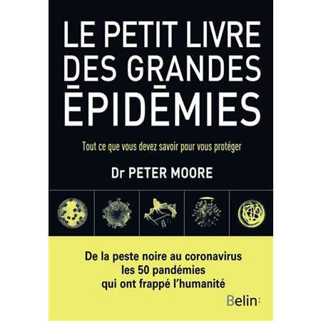 Le petit livre des grandes épidémies : De la peste noire au coronavirus, les 50 pandémies qui ont fr