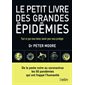 Le petit livre des grandes épidémies : De la peste noire au coronavirus, les 50 pandémies qui ont fr