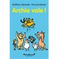 Archie vole ! : Moucheron : je peux lire !