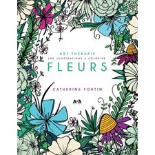 Fleurs Art-thérapie : 100 illustrations à colorier