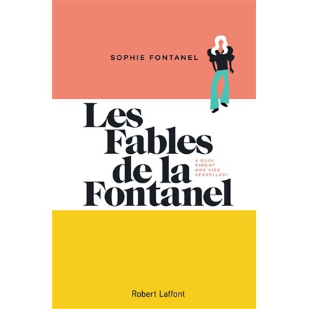 Les fables de la Fontanel : À quoi riment nos vies sexuelles ?