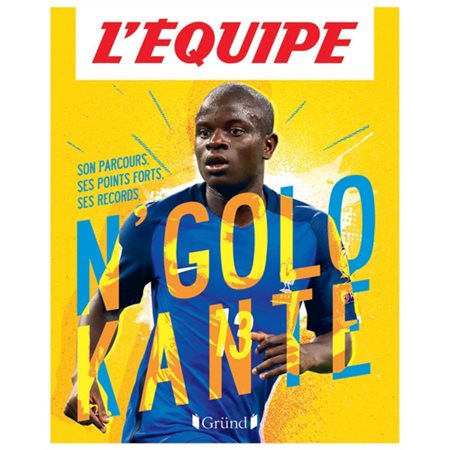 N'Golo Kanté : Son parcours, ses points forts, ses records