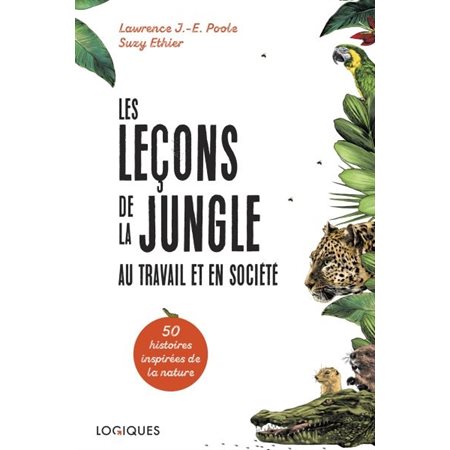 Les leçons de la jungle au travail et en société : 50 histoires inspirées de la nature