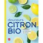 Douceurs citron bio : Recettes et astuces de Clea