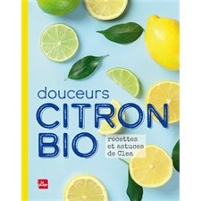 Douceurs citron bio : Recettes et astuces de Clea