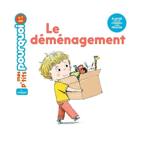 Le déménagement : Mes p'tits pourquoi : 4-7 ans