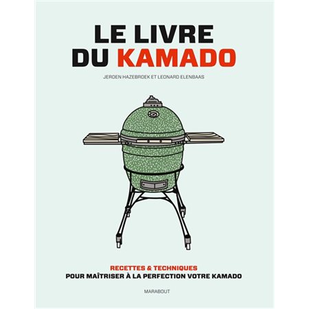 Le livre du kamado : Recettes & techniques pour maîtriser à la perfection votre Kamado