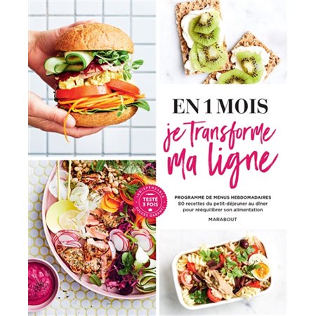 En 1 mois je transforme ma ligne : 80 recettes du petit-déjeuner au dîner pour rééquilibrer son alim