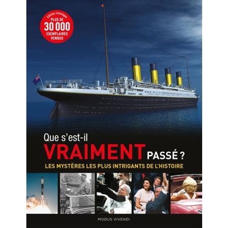 Que s'est-Il vraiment passé ? : Les mystères les plus intrigants de l'histoire : Édition classique