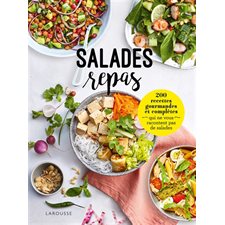 Salades repas : 200 recettes gourmandes et complètes que ne vous racontent pas de salades