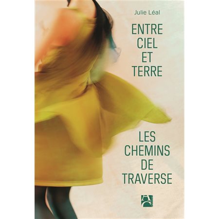 Entre ciel et terre, les chemins de traverse