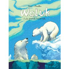 Waluk T.01 : La grande traversée : Bande dessinée