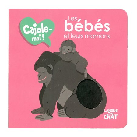 Les bébés et leurs mamans : Cajole-moi !