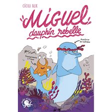 Miguel, dauphin rebelle : Nos amis les sales bêtes
