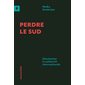 Perdre le Sud : Décoloniser la solidarité internationale