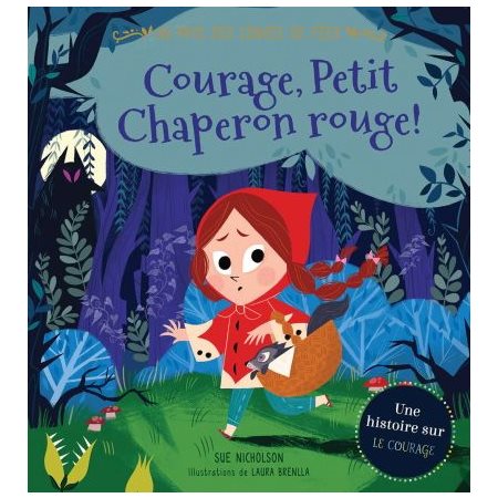 Courage, Petit Chaperon rouge ! : Au pays des contes de fées : Une histoire sur le courage