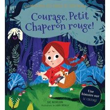 Courage, Petit Chaperon rouge ! : Au pays des contes de fées : Une histoire sur le courage