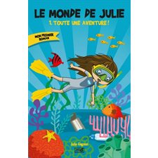 Le monde de Julie T.01 : Toute une aventure ! : Mon premier roman : 6-8