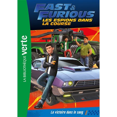 Fast & furious T.01 : Les espions dans la course : La victoire dans le sang : Bibliothèque verte