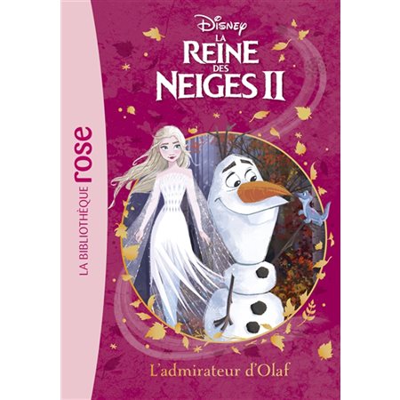 La reine des neiges II T.04 : L'admirateur d'Olaf : Bibliothèque rose