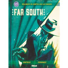 Far south : Bande dessinée : Règlements de comptes chez les gauchos