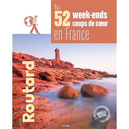 Nos 52 week-ends coups de coeur en France (Routard) : Nouvelle édition