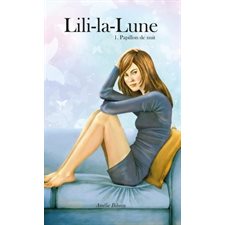 Lili-la-Lune T.01 : Papillon de nuit : Réédition 10e anniversaire revue et augmentée : 12-14