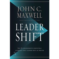 Leadershift : Les 11 changements essentiels auxquels tout leader doit se prêter