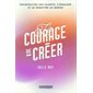 Le courage de créer