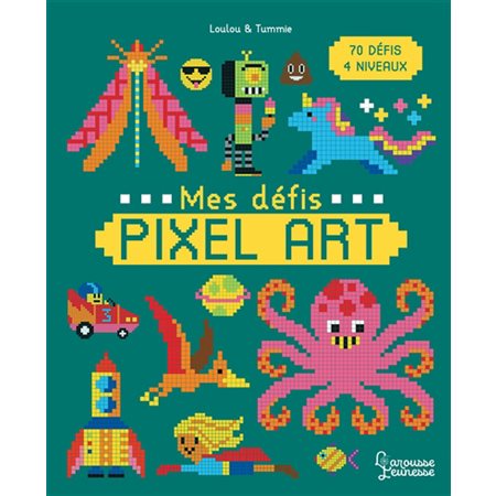 Mes défis pixel art : 70 défis, 4 niveaux