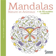 Mandalas : Nature et animaux + 60 modèles à colorier