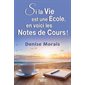 Si la vie est une école, en voici les notes de cours !