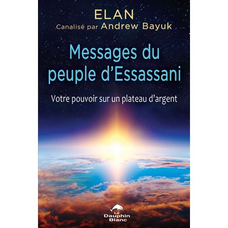 Messages du peuple d'Essassani : Votre pouvoir sur un plateau d'argent