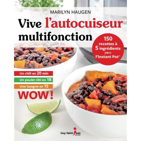 Vive l'autocuiseur multifonction : 150 recettes à 5 ingrédients pour l'instant Pot