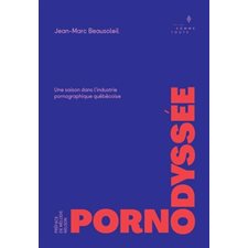 Pornodyssée : Une saison dans l'industrie pornographique québécoise